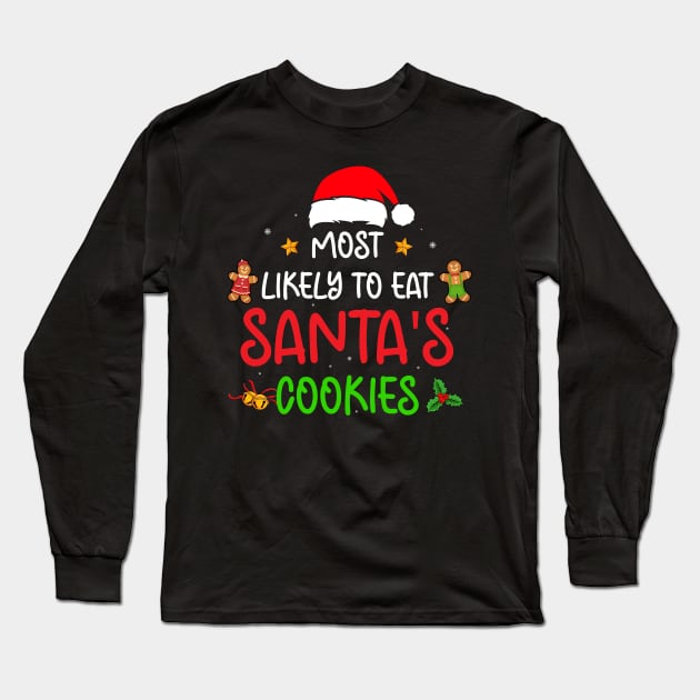 Most Likely To Eat Santa's Cookies Christmas Family Matching Long Sleeve T-Shirt by _So who go sayit_